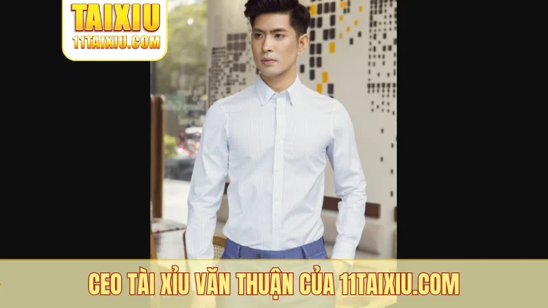 CEO tài xỉu Văn Thuận của cuoejn8.sa.com