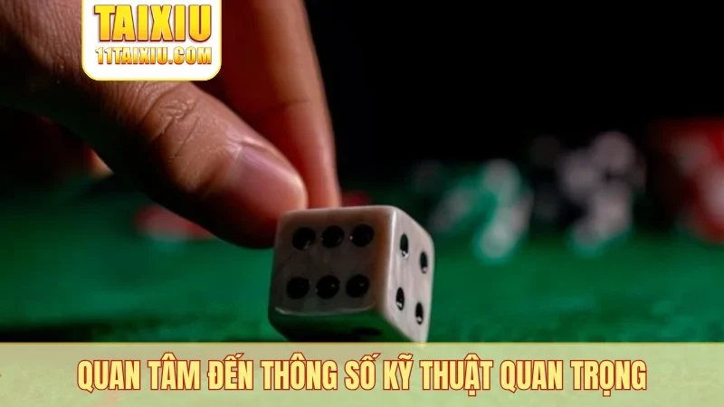 Quan tâm đến thông số kỹ thuật quan trọng