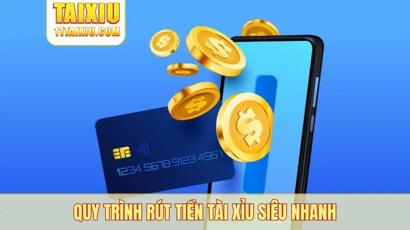 Quy trình rút tiền tài xỉu siêu nhanh