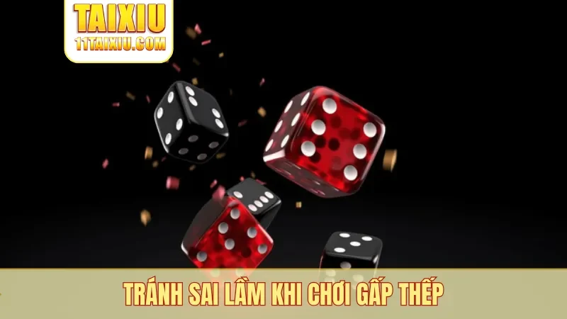 Tránh sai lầm khi chơi gấp thếp