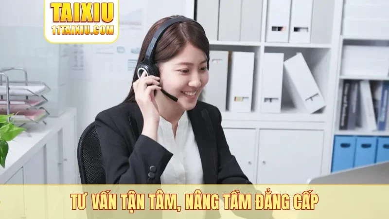 Tư vấn tận tâm, nâng tầm đẳng cấp